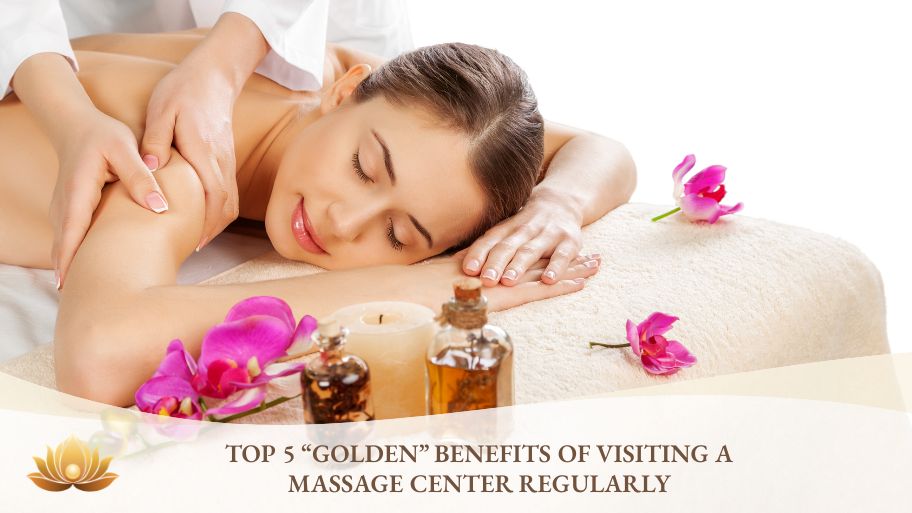 Top 5 benefits of visiting a massage center regularly